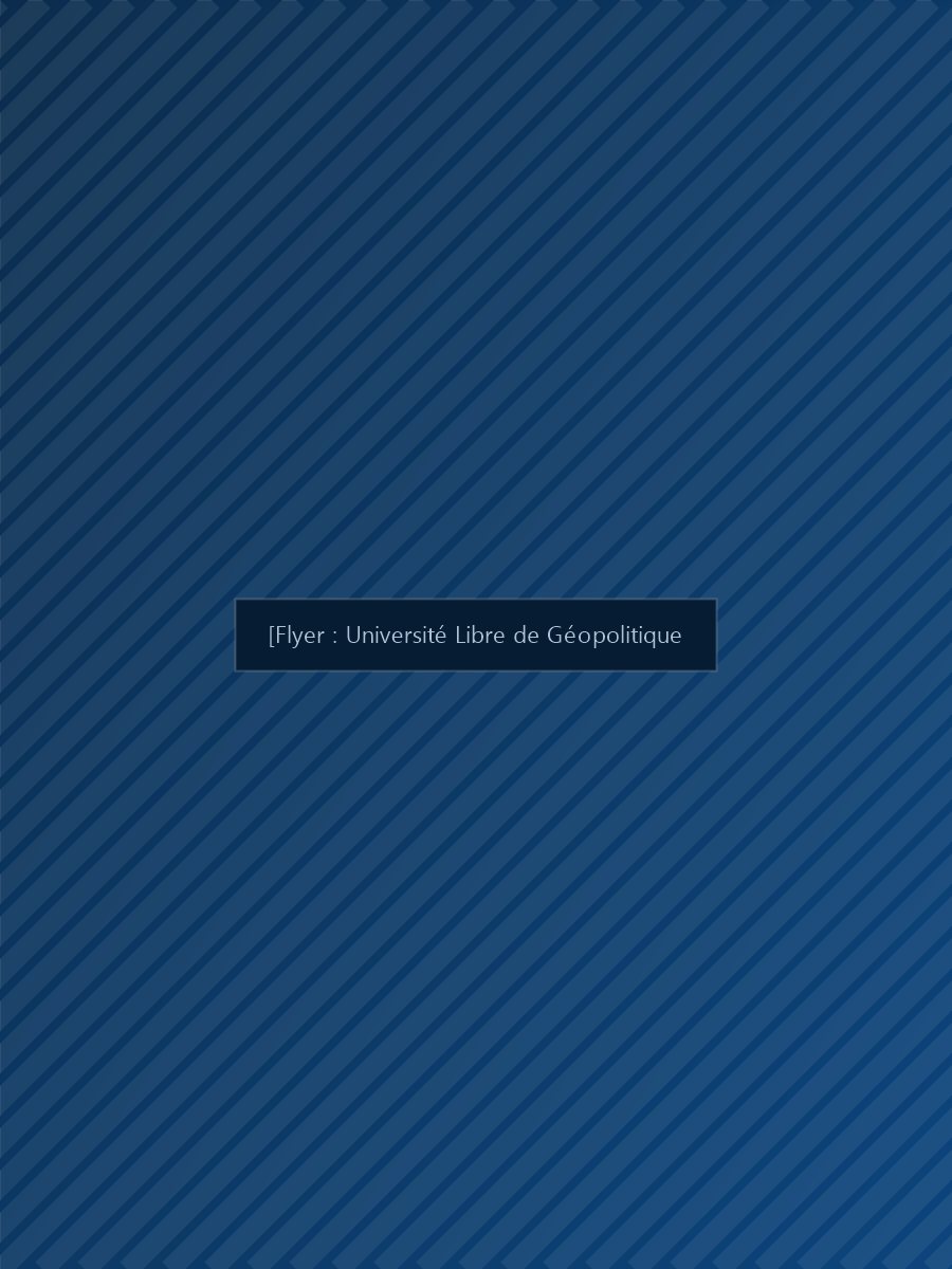 Flyer : Université Libre de Géopolitique
